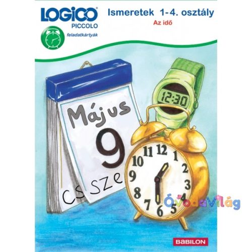 Logico Piccolo Az idő Ismeretek 1-4 osztály -ovodavilag.hu